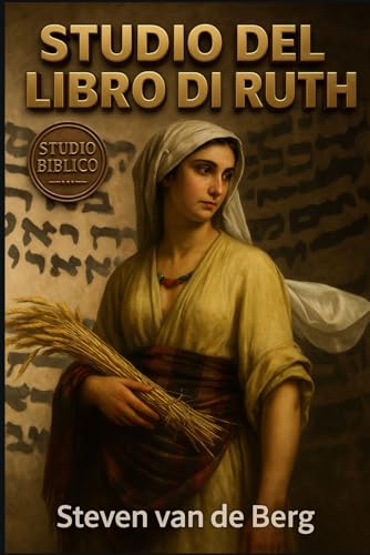 Studio del libro di Ruth: Il tuo Dio sarà il mio Dio! (Italian Edition)