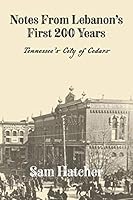 Notes From Lebanon's First 200 Years: Tennessee's City of Cedars 1733491309 Book Cover