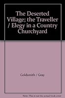 The Deserted Village; the Traveller / Elegy in a Country Churchyard B006OSZXMW Book Cover