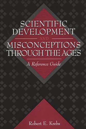 Scientific Development and Misconceptions Through the Ages: A Reference Guide view 2