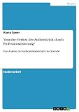  Youtube: Verlust der Authentizität durch Professionalisierung?: Eine Analyse der Authentizitätsdebatte bei Youtube (German Edition)
