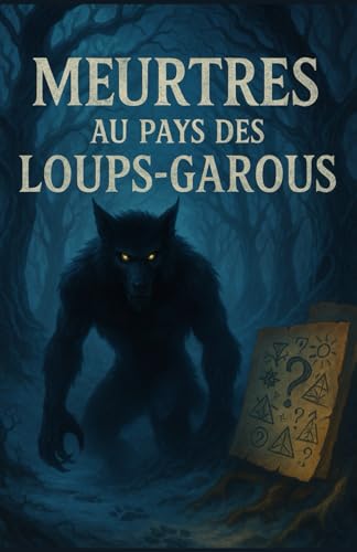 Meurtres au Pays des Loups-Garous: Thriller medieval et enquete terrifiante au c?ur des superstitions, des forets ensorcelees et