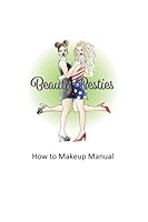 The Beauty Besties Makeup Manual 1721127003 Book Cover