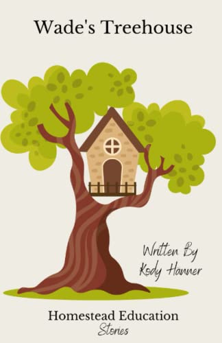 Wade's Treehouse (Homestead Education Stories)