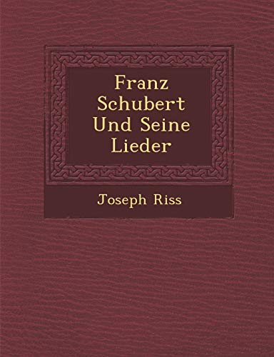 Franz Schubert Und Seine Lieder (German Edition)