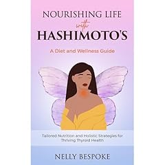 Nourishing Life with Hashimoto's: A Diet and Wellness Guide Audiobook By Nelly Bespoke cover art