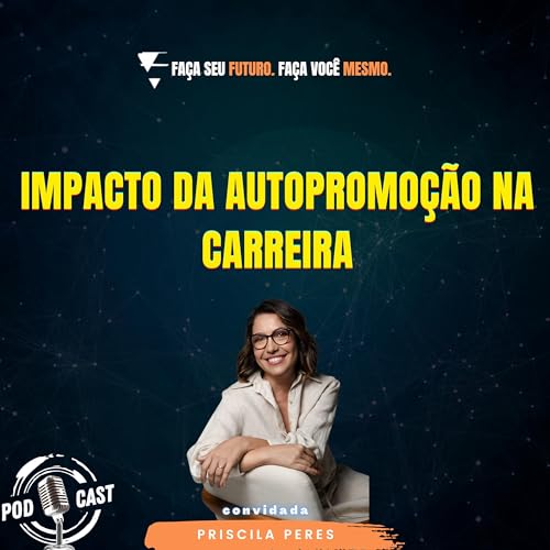 #457 Impacto da autopromo&ccedil;&atilde;o na carreira