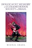 Holocaust Memory in Ultraorthodox Society in Israel (Perspectives on Israel Studies)