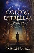 El Código de las Estrellas: Y el Misterio del Origen Humano