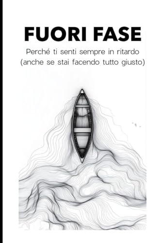 Fuori Fase: Perche ti senti sempre in ritardo (anche se stai facendo tutto giusto)