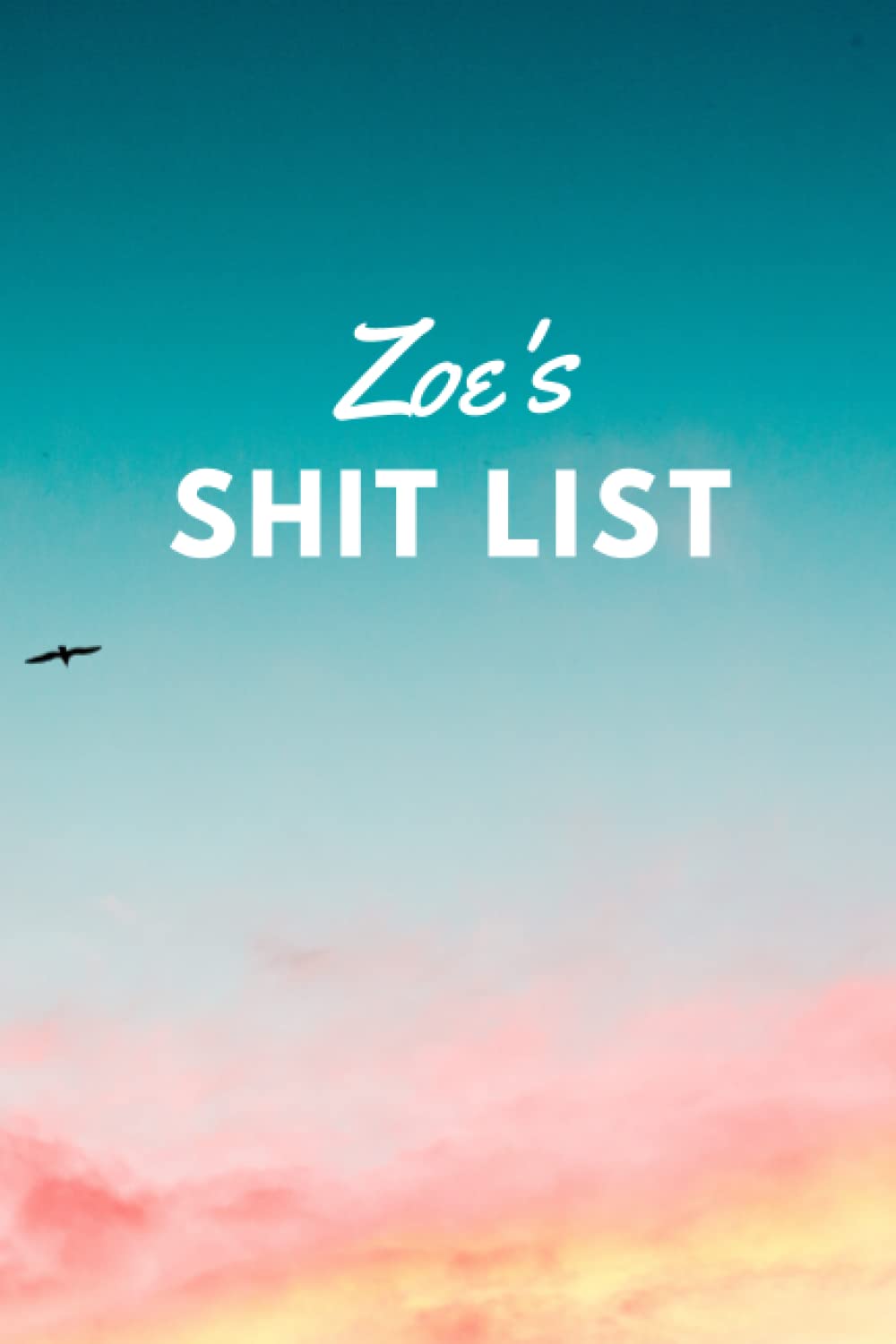 Zoe's Shit List: Personalised Name Journal for Zoe - Lined Notebook Birthday Present for Zoe - 6x9 inches - 110 pages