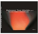 Between Two Worlds Opus II