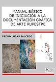 arte rupestre en argentina cerro colorado  Manual Básico de Introducción a la Documentación Gráfica de Arte Rupestre
