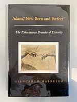 Adam, New Born and Perfect: The Renaissance Promise of Eternity 0253304059 Book Cover
