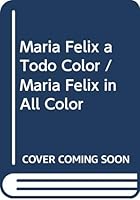 Maria Felix a Todo Color / Maria Felix in All Color 9685959463 Book Cover