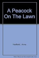 A Peacock On The Lawn B000W7M8Q0 Book Cover