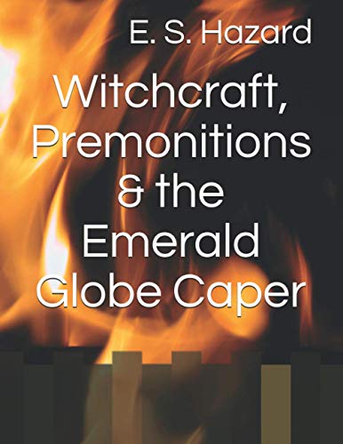 Witchcraft, Premonitions & the Emerald Globe Caper (Foreshadow Seer Series)