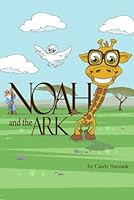 Noah and The Ark 0692786422 Book Cover