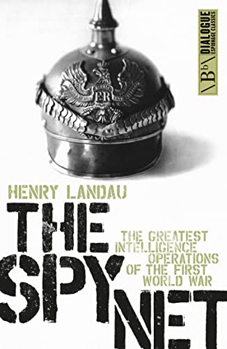 The Spy Net: The Greatest Intelligence Operations of the First World War (Dialogue Espionage Classics) (English Edition)
