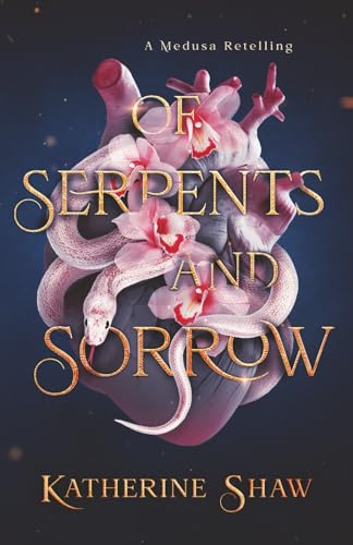 Of Serpents And Sorrow: A Medusa Retelling