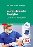 Zahnmedizinische Prophylaxe: Lehrbuch und Praxisleitfaden