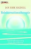 Reinkarnationstherapie: Emotionale Befreiung durch Rückführung - Jan Erik Sigdell