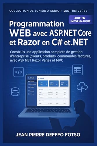Volume 2 – Programmation Web avec ASP.NET Core et Razor en C# et .NET – De Junior à Senior: Construis une application complète de gestion d’entreprise avec ASP.NET Razor Pages et MVC