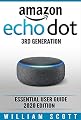 Amazon Echo Dot 3rd Generation: Essential User Guide 2020 Edition