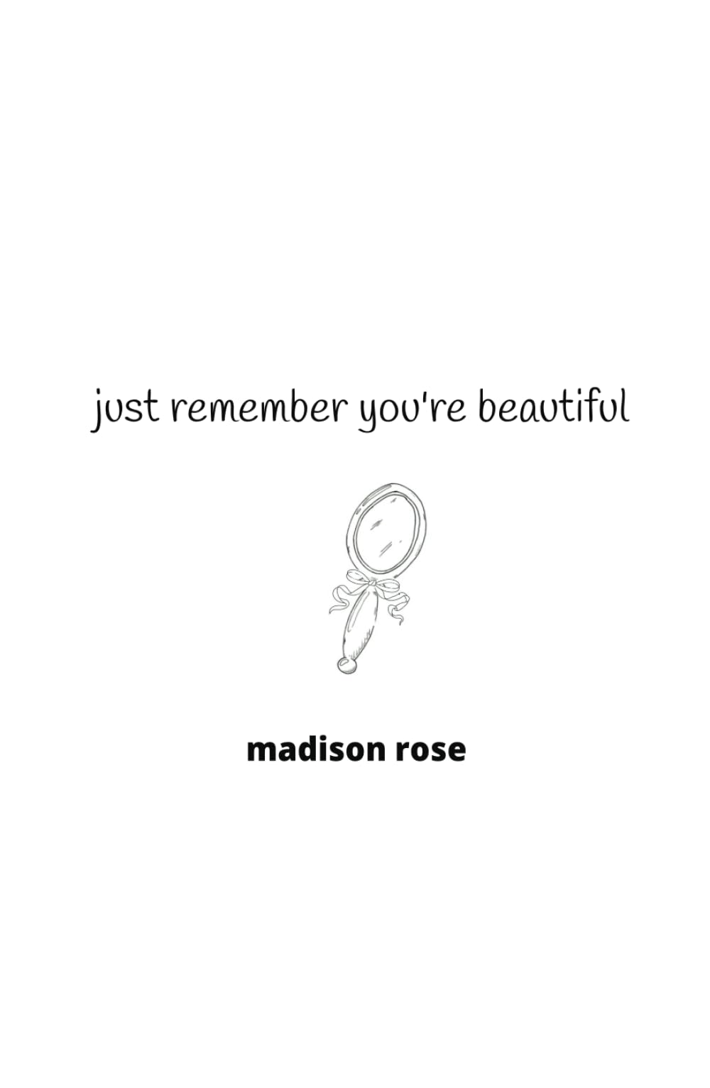 Just remember you’re beautiful