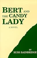 Bert and the Candy Lady; a Novel 1575029723 Book Cover
