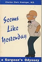 Seems Like Yesterday: A Surgeon's Odyssey 0962033006 Book Cover