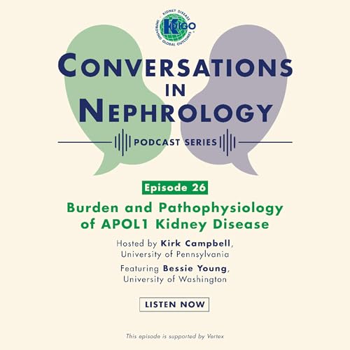 Episode 26: Burden and Pathophysiology of APOL1 Kidney Disease