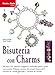 Bisutería con charms (Diseno Y Moda / Design and Fashion) - Averdiek, Diana, Taraba, Annett
