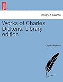 Works of Charles Dickens. Library Edition.