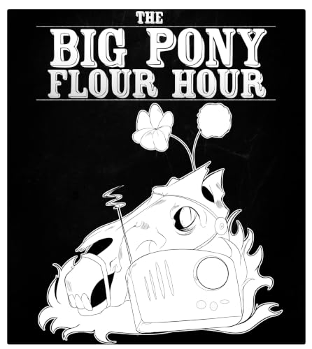 The Big Pony Flour Hour cover art