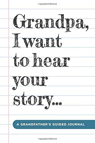 Télécharger Grandpa, I Want to Hear Your Story: A Grandfather's Guided Journal: Personalized gifts for grandpa t Gratuit