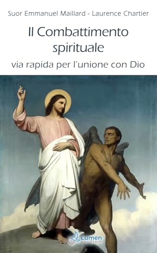 Il combattimento spirituale: via rapida per l'unione con Dio