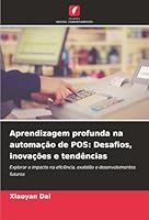 Aprendizagem profunda na automação de POS: Desafios, inovações e tendências (Portuguese Edition) 6208889901 Book Cover