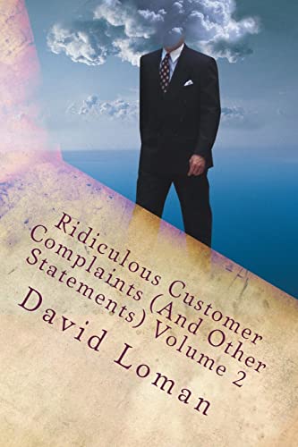 Ridiculous Customer Complaints (And Other Statements) Volume 2
