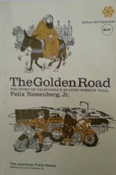 Golden Road Story California s Mission Trail