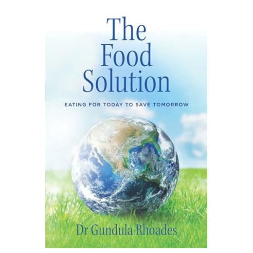 The Food Solution: Eating for Today to Save Tomorrow