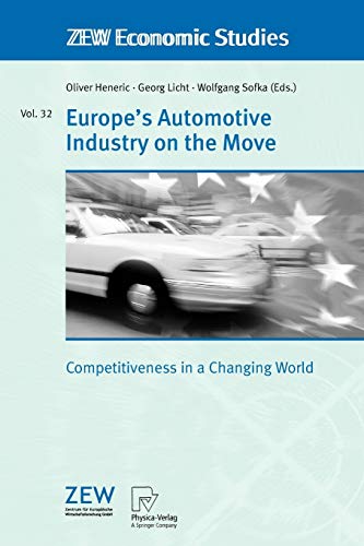 EUROPES AUTOMOTIVE INDUSTRY ON THE MOVE: COMPETITIVENESS IN A CHANGING WORLD: 32 (ZEW Economic Studies)
