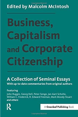 Business, Capitalism and Corporate Citizenship: A Collection of Seminal Essays