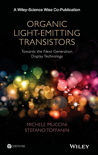 Organic Light-Emitting Transistors: Towards the Next Generation Display Technology (A Wiley-Science Wise Co-Publication)