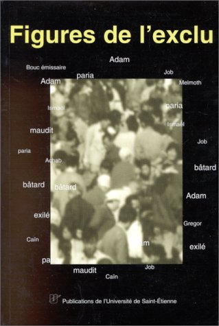 Figures de l'exclu: Actes du Colloque international de littérature comparée, 2-3-4 mai 1997