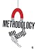 Methodology: Who Needs It?