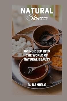 Paperback Natural Skincare: Going Deep Into the World of Natural Beauty Book