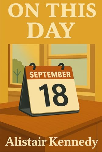 On This Day – September 18: Fascinating Historical Events, Births, and Deaths for Every Day of the Month