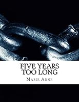 Five Years Too Long 1508723206 Book Cover