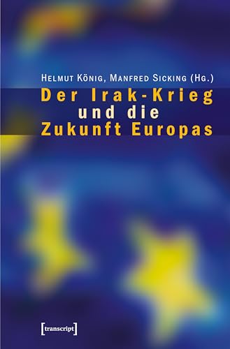 Der Irak-Krieg und die Zukunft Europas (Europäische Horizonte 1) (German Edition)